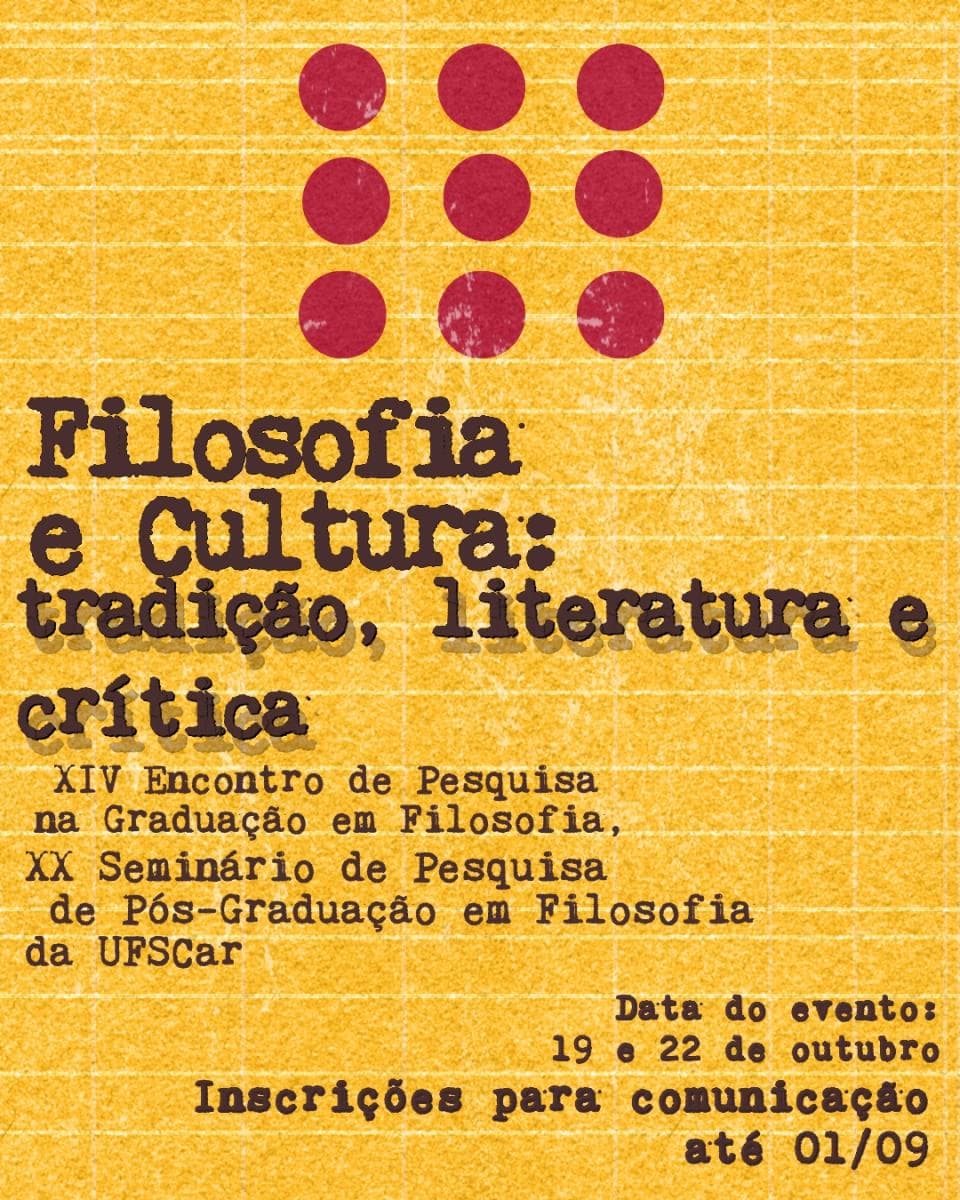 XX Seminário de Pesquisa de Pós-Graduação em Filosofia e XIV Encontro de Pesquisa na Graduação em Filosofia da UFSCar