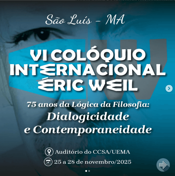 VI Colóquio Internacional Éric Weil - 75 anos da Lógica da Filosofia: Dialogicidade e Contemporaneidade
